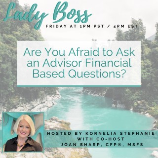 Are You Afraid to Ask an Advisor Financial Based Questions? with Joan Sharp