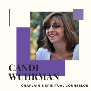 From Devastation to Fulfillment: The Spiritual Transformation of Grief Healing with Chaplain Candi Wuhrman