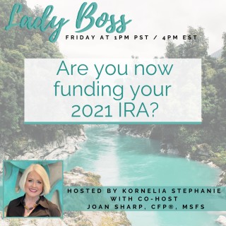 Changing the Conversation from money to Vision: Are you now funding your 2021 IRA? With Joan Sharp