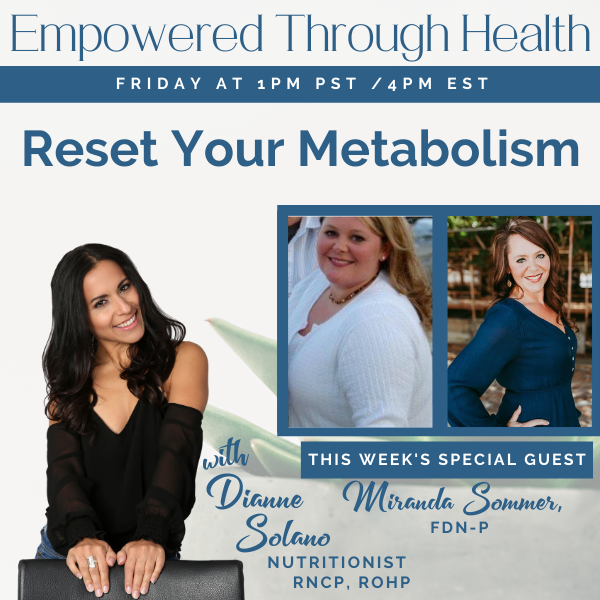 “Reset Your Metabolism” with Special Guest Miranda Sommer, FDN-P