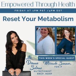 “Reset Your Metabolism” with Special Guest Miranda Sommer, FDN-P