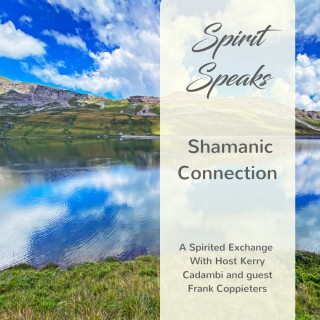 Spirit Speaks -  Shamanic Connection