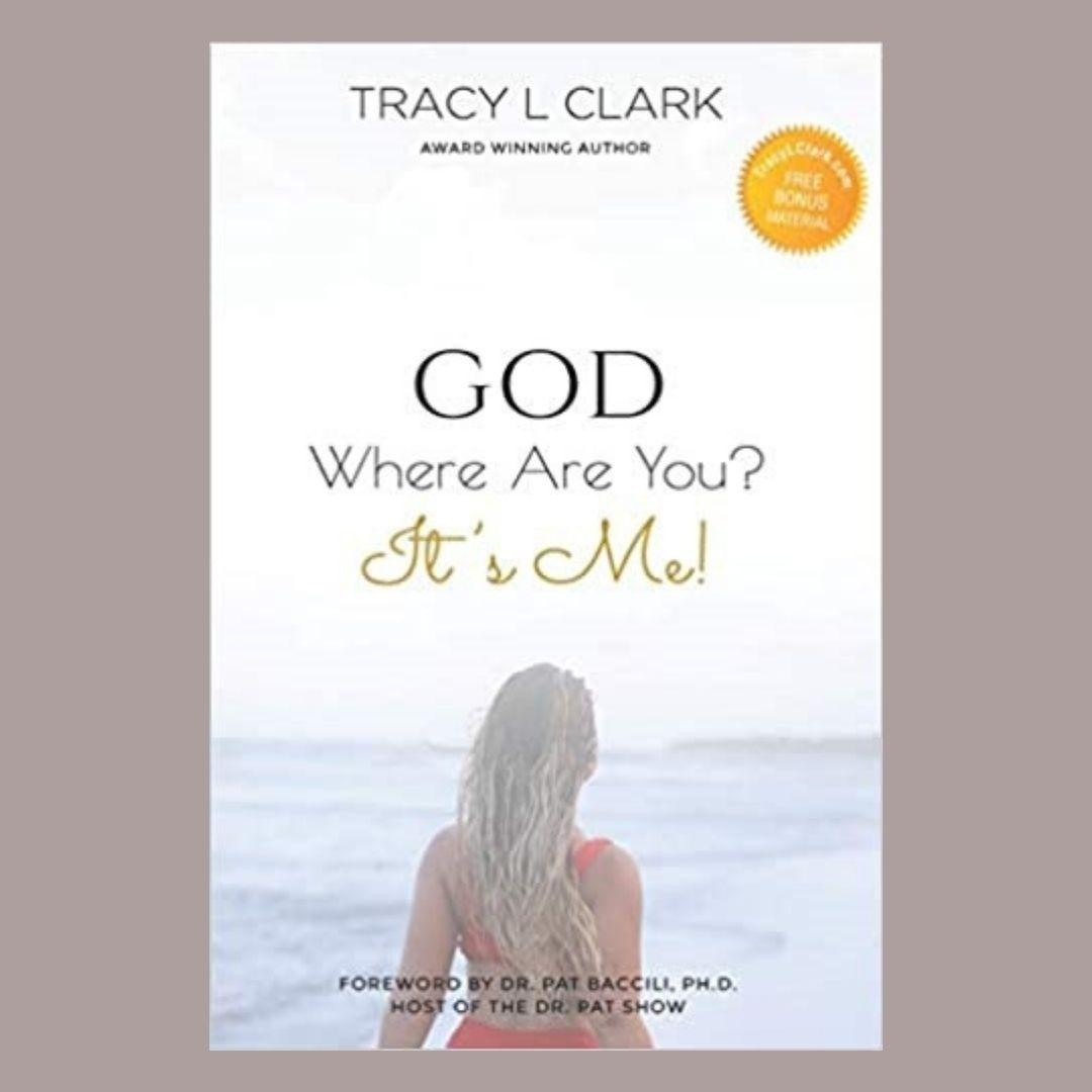 God Where are you? It’s me with Tracy L Clark