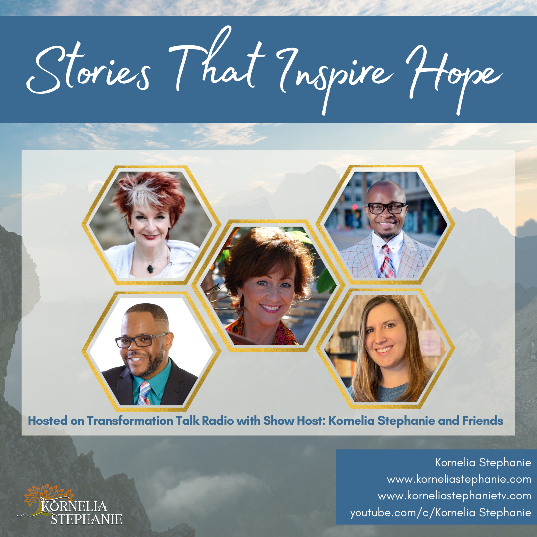Stories That Inspire Hope with Kornelia Stephanie and Friends