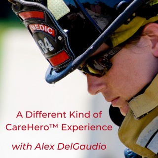 A Different Kind of CareHero™ Experience with Alex DelGaudio
