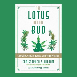 The Lotus and the Bud: Cannabis, Consciousness, and Yoga Practice with Christopher S. Kilham