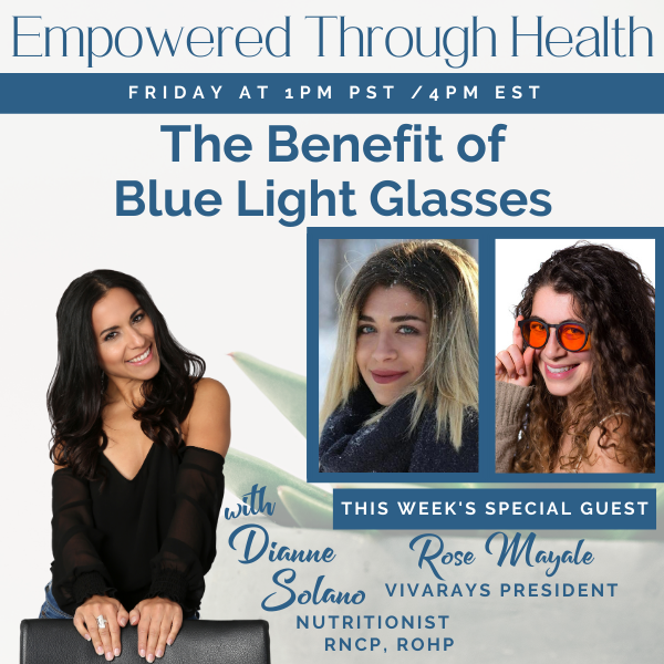 The Benefit of Blue Light Glasses with Dianne Solano 