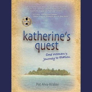 Katherine’s Quest: One Woman’s Journey to Elation with Author Pat Alva-Kraker