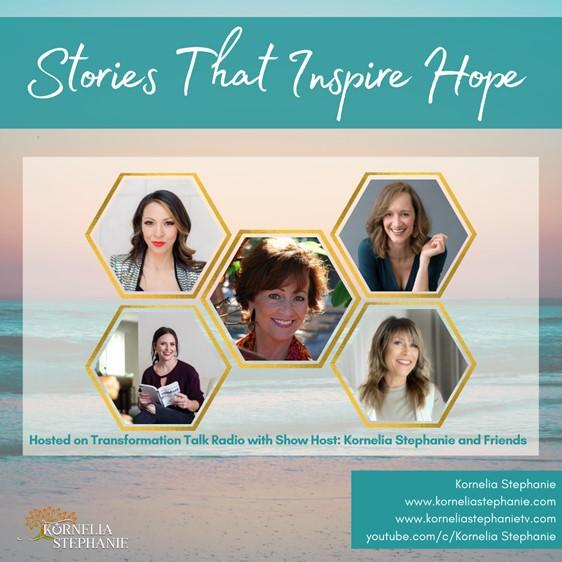 Stories That Inspire Hope with Kornelia Stephanie and Friends Dr. Brook Sheehan, Dawn Bower, Tricia Parido, and Mary Huang