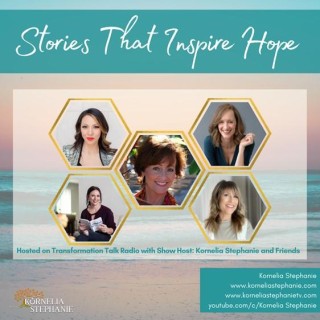 Stories That Inspire Hope with Kornelia Stephanie and Friends Dr. Brook Sheehan, Dawn Bower, Tricia Parido, and Mary Huang