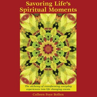 Savoring Life’s Spiritual Moments with Storyteller Colleen Foye Bollen