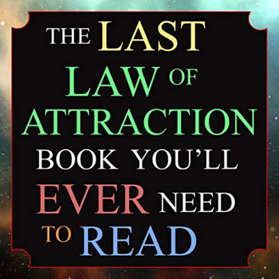 The Last Law of Attraction Book You’ll Ever Need to Read: The Missing Key To Finally Tapping Into The Universe -Andrew Kap