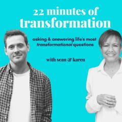 How to Transform Your Life in just 22 Minutes with Guests Sean Murray and Karen Mills-Alston