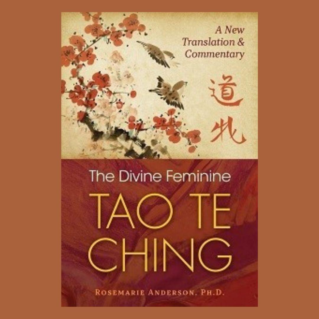 The Divine Feminine Tao Te Ching with Rosemarie Anderson, Ph.D