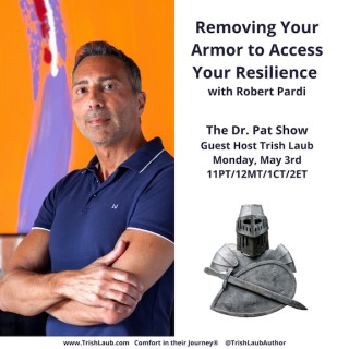 Removing Your Armor to Access Your Resilience with Guest Host Trish Laub and Guest Robert Pardi