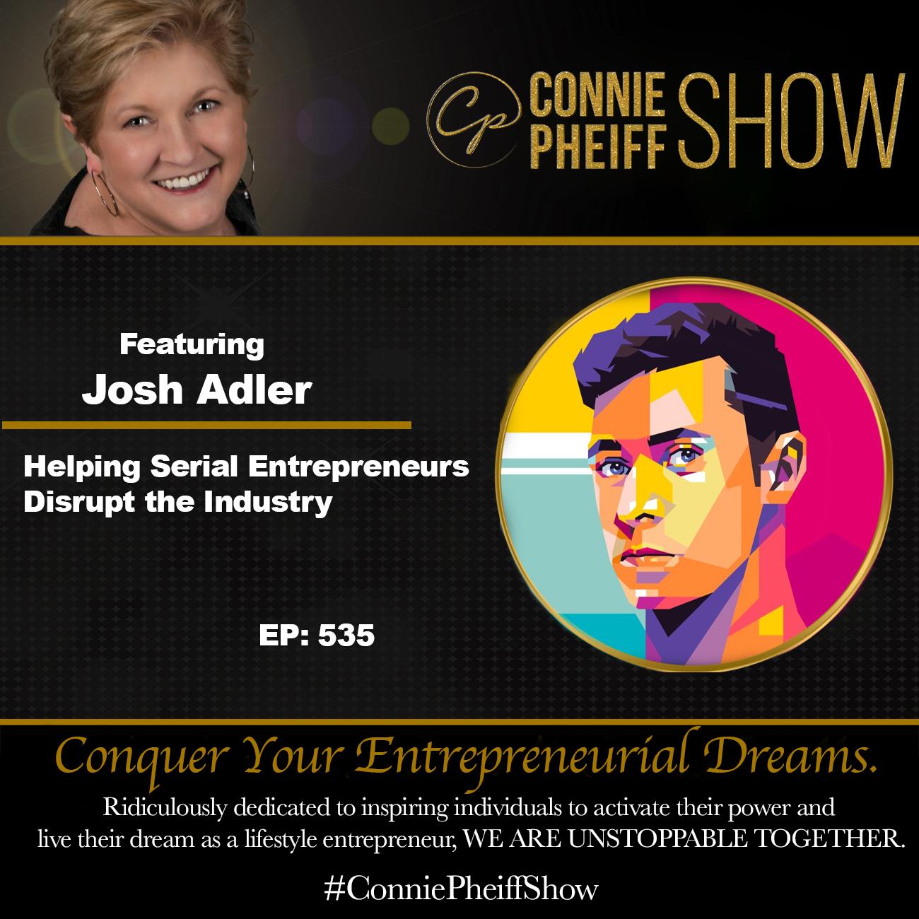 Helping Serial Entrepreneurs Disrupt the Industry with Josh Adler