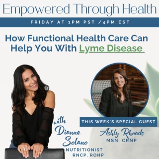 How Functional Health Care Can Help You With Your Lyme Disease with Special Guest, Ashly Rhoads, MSN, CRNP 