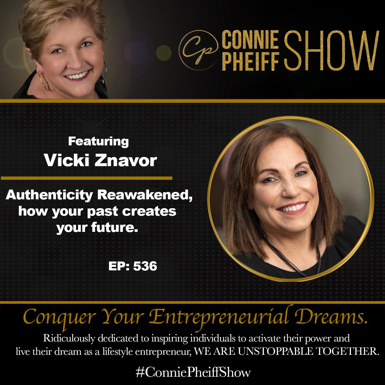 Authenticity Reawakened, How Your Past Creates Your Future with Vicki Znavor
