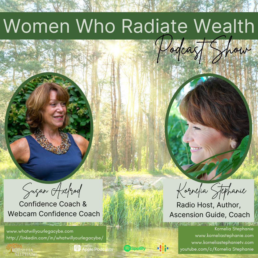 Women Who Radiate Wealth Podcast with Kornelia Stephanie and Susan Axelrod