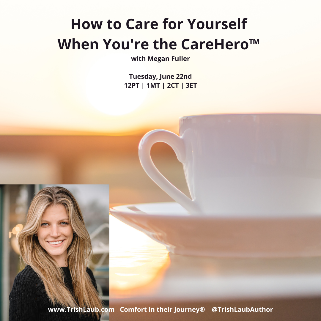 How to care for yourself when you're the CareHero™ with Megan Fuller