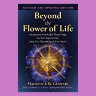 Beyond the Flower of Life with Guest Maureen St Germain