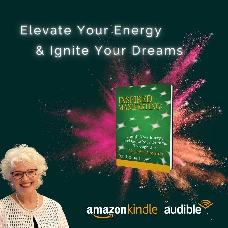Elevate Your Energy & Ignite Your Dreams Through the Akashic Records -  Linda Howe