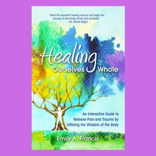 Healing Ourselves Whole with Special Guest Emily A. Francis
