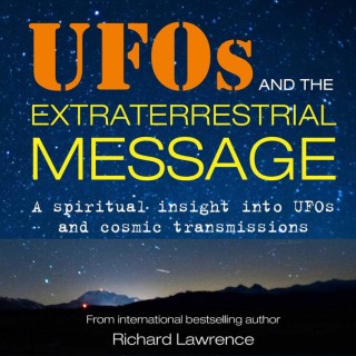 UFOs are real, friendly and alien – the Pentagon knows it with Special Guest Richard Lawrence