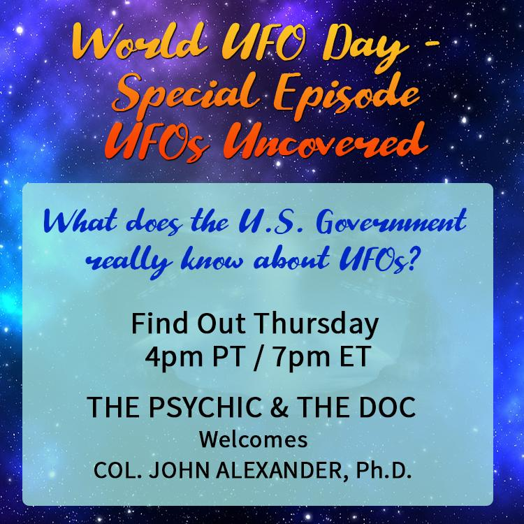 World UFO DAY- Special Episode UFO 's uncovered? with Col. Dr. John Alexander 