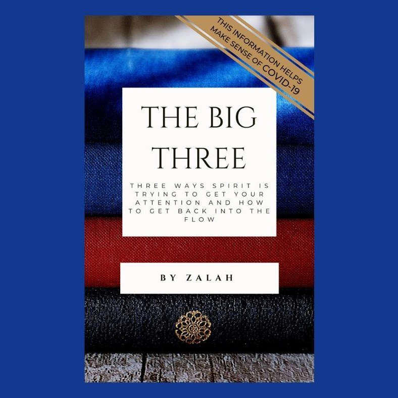The Big Three  “Three Ways Spirit Is Trying To Get Your Attention And How To Get Back Into The Flow” with Special Guest Zalah