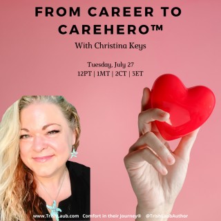 From Career to CareHero™ with Christina Keys