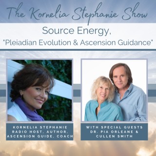 Source Energy, "Pleiadian Evolution & Ascension Guidance" with Special Guests, Dr. Pia Orleane and Cullen Smith