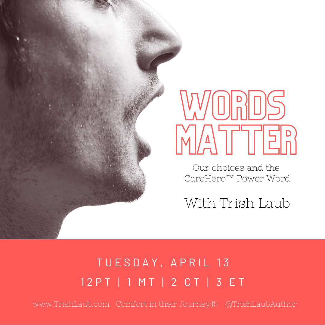 Encore: Words Matter: Our Choices and the CareHero™ Power Word