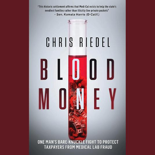 Blood Money: Exposing Fraud in the Healthcare Industry with Chris Riedel