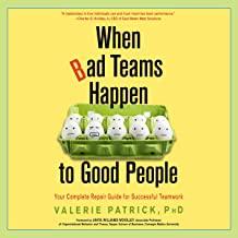 When Bad Teams Happen to Good People with Guest Dr. Valerie Patrick