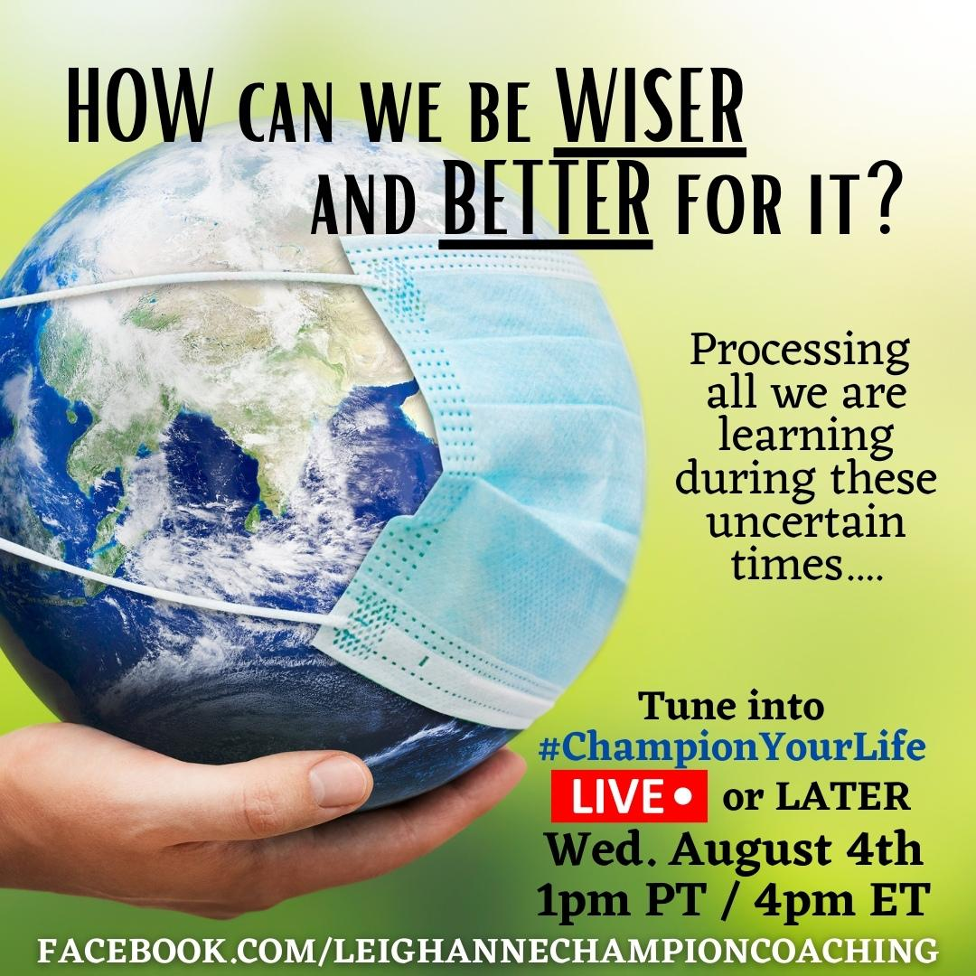 HOW Can We Be WISER and BETTER For It? 
