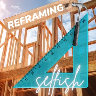 Reframing Selfish