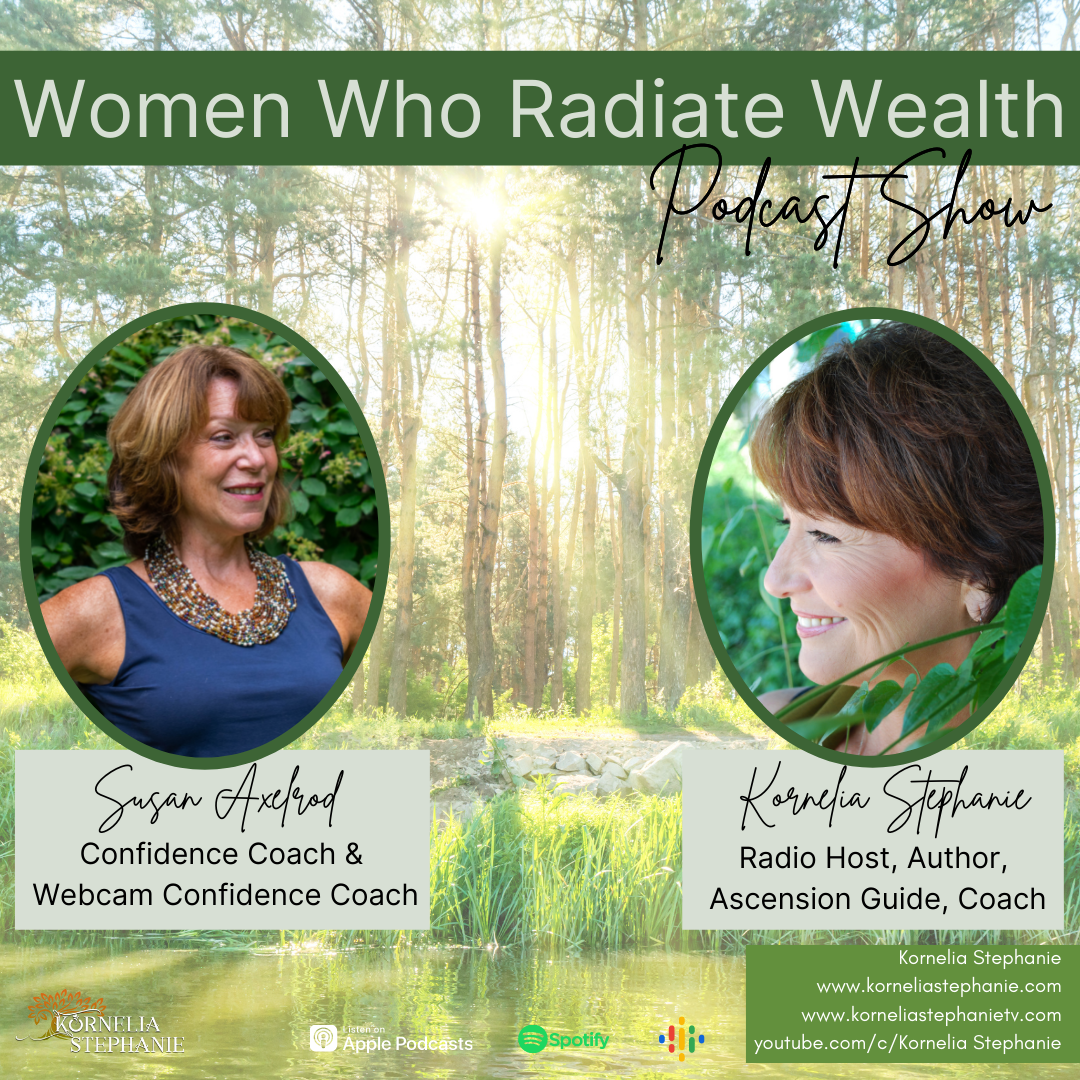 Women Who Radiate Wealth Podcast with Kornelia Stephanie and Susan Axelrod