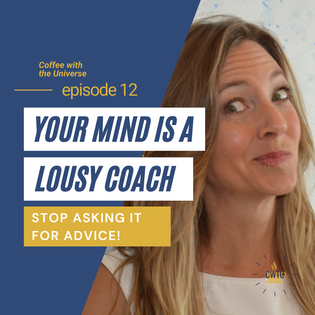 Your Mind Is A Lousy Coach (Stop asking it to give you advice if you want to be happy.)