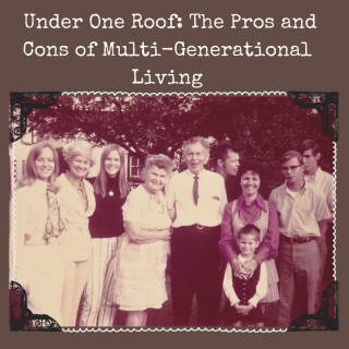 Under One Roof - The Pros and Cons of Multigenerational Living
