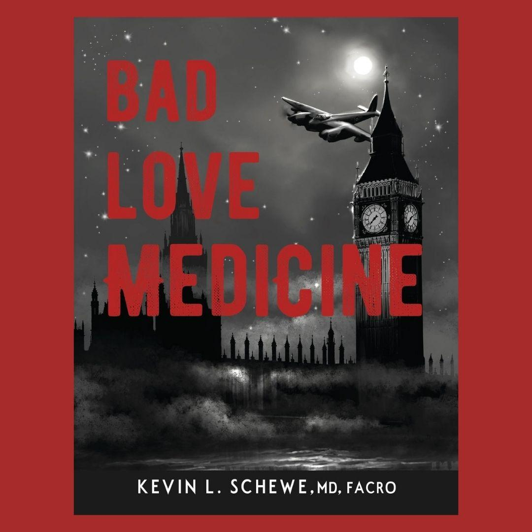 Bad Love Medicine with Kevin L. Schewe, MD, FACRO