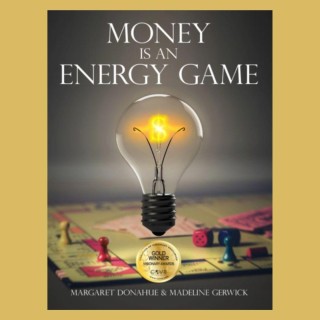 Money is an Energy Game with Guests Margaret Donahue and Madeline Gerwick