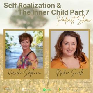Self Realization and The Inner Child: Part 7 with Kornelia Stephanie and Nadine Searle  