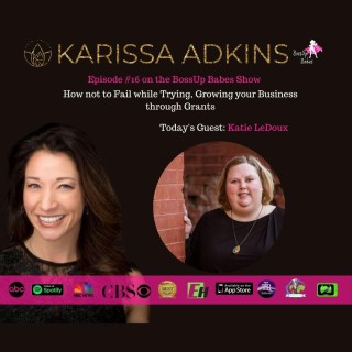 Ep. 18 - How to Not to Fail While Trying, Growing your Business through grants 
