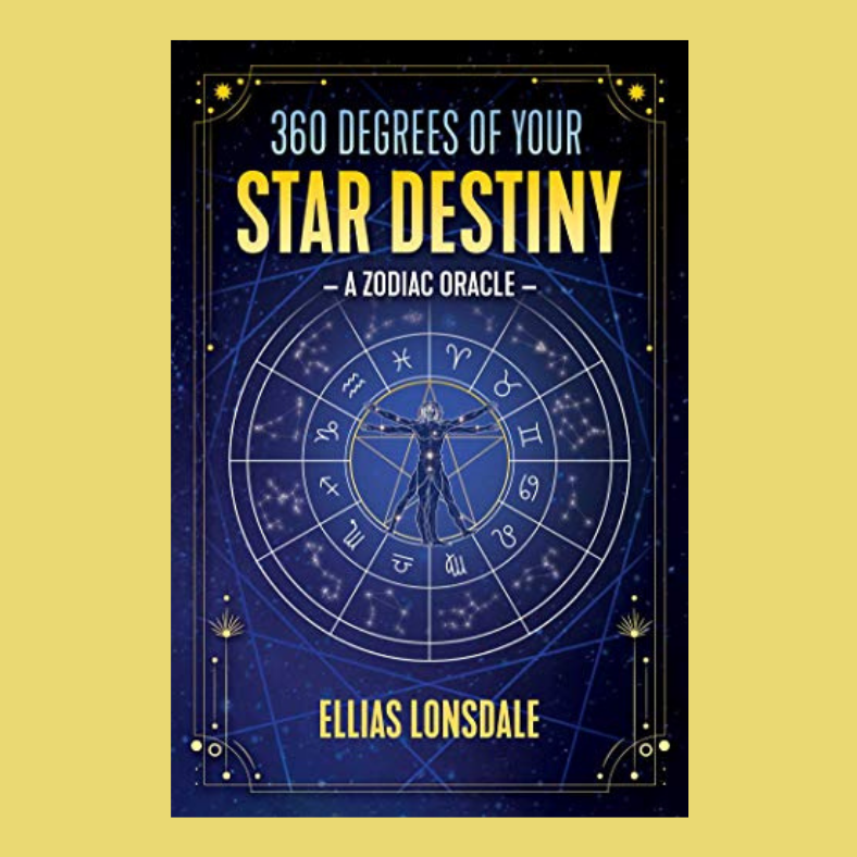 360 Degrees of Your Star Destiny: A Zodiac Oracle with Guest Ellias Lonsdale