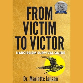 Encore: From Victim to Victor - How To Survive Narcissism with Expert Dr. Mariette Jansen - Part I of IV