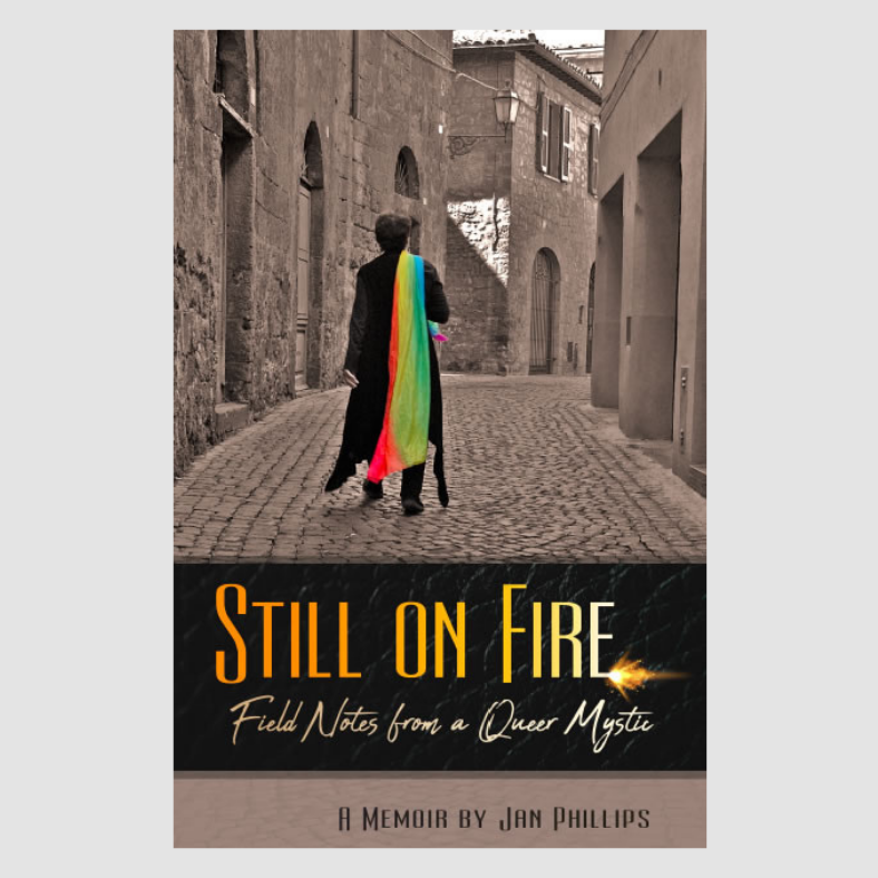 Still on Fire—Field Notes from a Queer Mystic with Jan Phillips