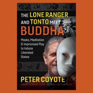 The Lone Ranger and Tonto Meet Buddha with Special Guest Peter Coyote