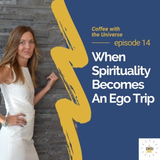 When “Spirituality” Becomes A Self-Sabotaging Ego Trip. (You might not be as spiritual as you think you are!)