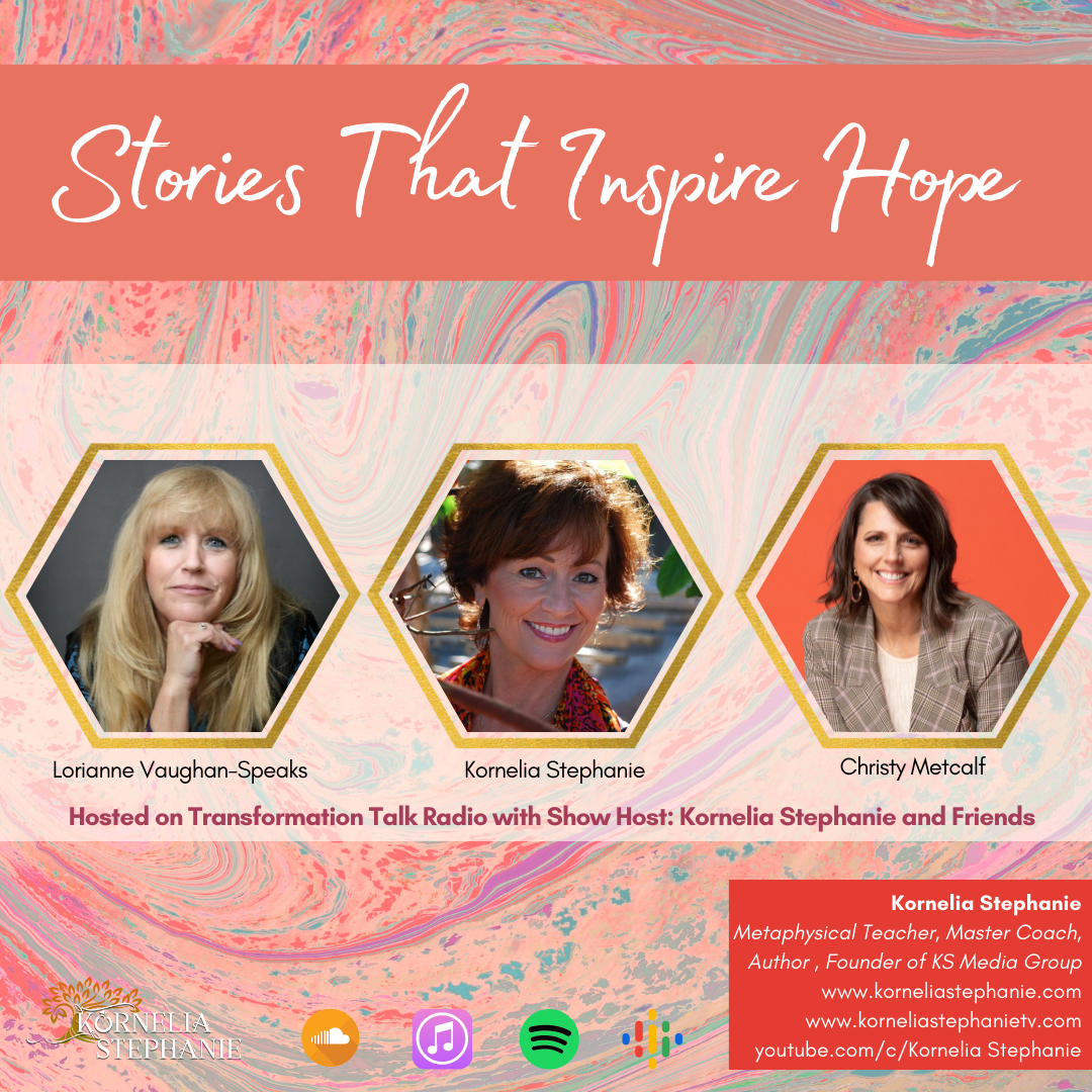 Stories That Inspire Hope with Kornelia Stephanie and Friends 